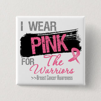I Wear Pink Ribbon For The Warriors Breast Cancer 15 Cm Square Badge