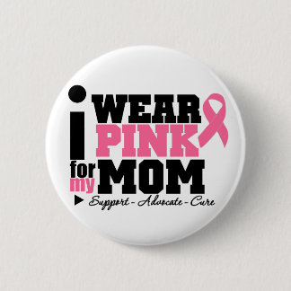 I Wear Pink Ribbon Support For My Mum 6 Cm Round Badge