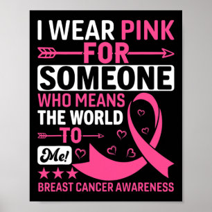 I Wear Pink Someone Who Means The World To Me Brea Poster