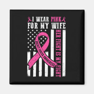I Wear Pink Wife Breast Cancer Her Fight Is My Fig Magnet