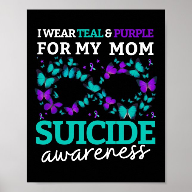 I Wear Purple And Teal For My Moms Suicide Prevent Poster (Front)