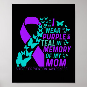 I Wear Purple And Teal For My Moms Suicide Prevent Poster