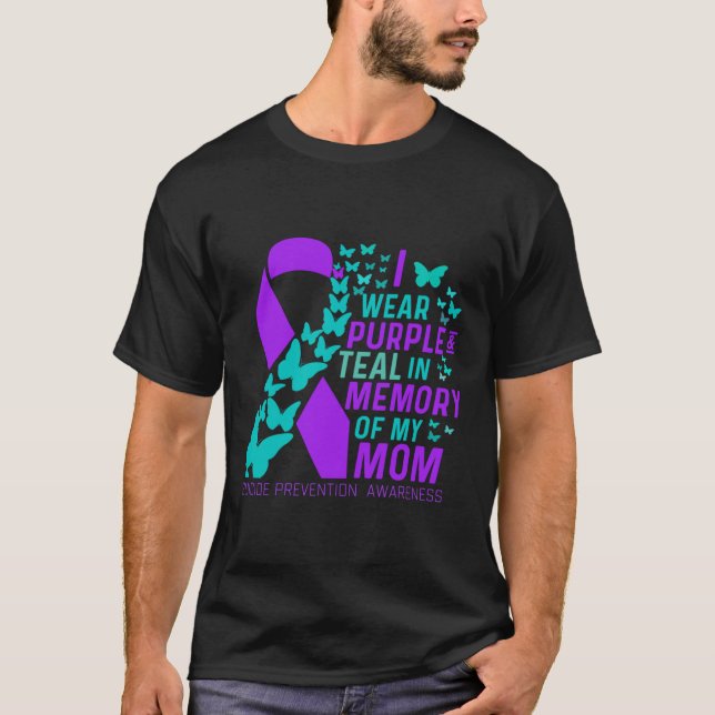 I Wear Purple And Teal For My Moms Suicide Prevent T-Shirt (Front)