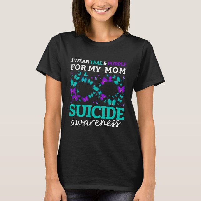 I Wear Purple And Teal For My Moms Suicide Prevent T-Shirt (Front)