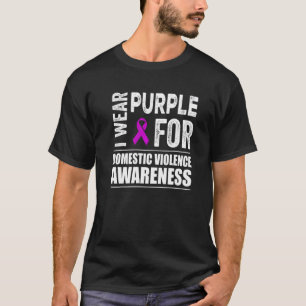 I Wear Purple For Domestic Violence Awareness Purp T-Shirt