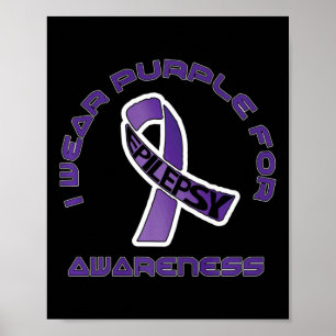 I Wear Purple For Epilepsy Awareness November Poster
