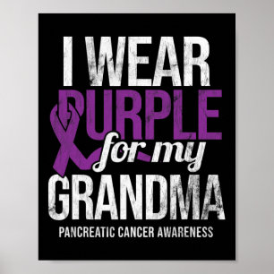 I Wear Purple For Grandma Pancreatic Cancer Awaren Poster