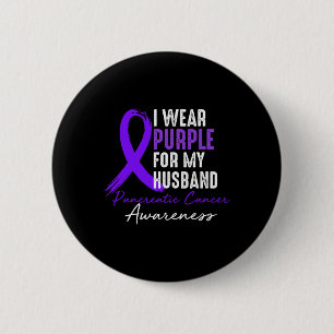 I Wear Purple For Husband Pancreatic Cancer Awaren 6 Cm Round Badge