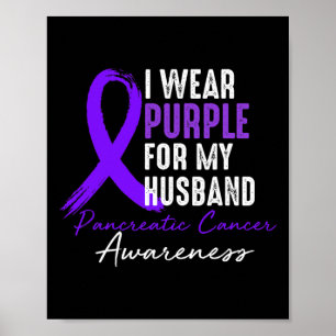 I Wear Purple For Husband Pancreatic Cancer Awaren Poster