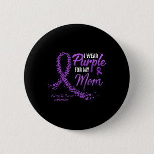 I Wear Purple For Mum Pancreatic Cancer Awareness  6 Cm Round Badge