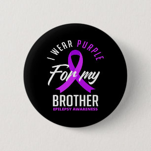 I Wear Purple For My Brother Epilepsy Awareness 6 Cm Round Badge