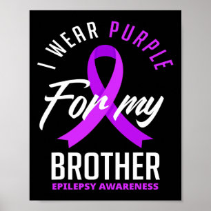 I Wear Purple For My Brother Epilepsy Awareness Poster