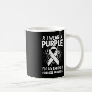 I Wear Purple For My Brother Overdose Awareness  Coffee Mug