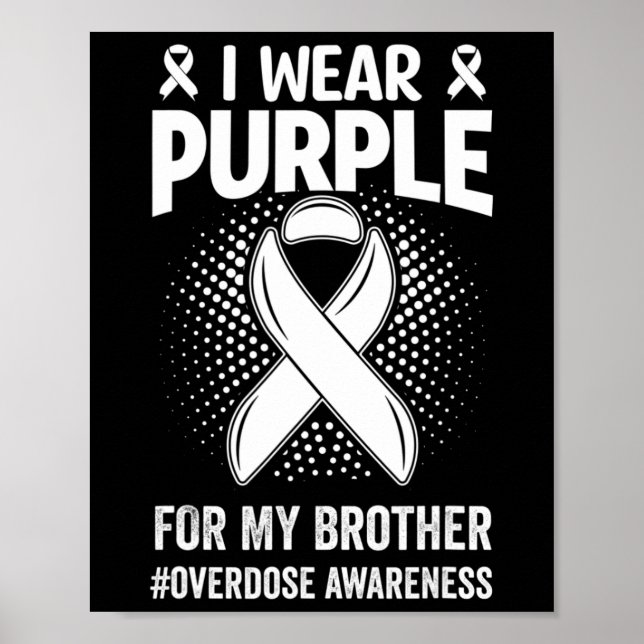 I Wear Purple For My Brother Overdose Awareness  Poster (Front)