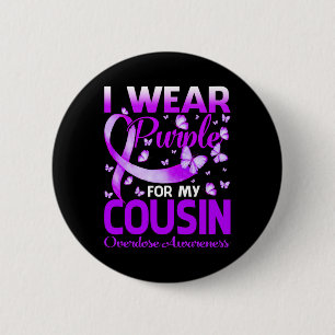 I Wear Purple For My Cousin Overdose Awareness But 6 Cm Round Badge
