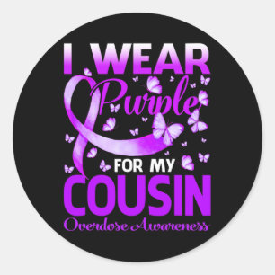 I Wear Purple For My Cousin Overdose Awareness But Classic Round Sticker