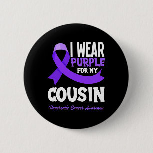 I Wear Purple For My Cousin Pancreatic Cancer Awar 6 Cm Round Badge