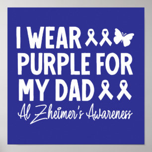 I Wear Purple For My Dad Alzheimer's Awareness Poster