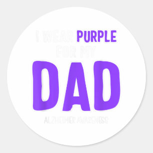 I Wear Purple For My Dad - Heimer Awareness _1 Classic Round Sticker