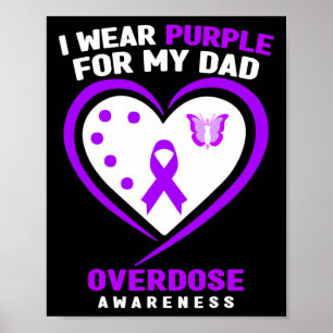I Wear Purple For My Dad Overdose Awareness 1  Poster