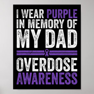 I Wear Purple For My Dad Overdose Awareness 4 Poster