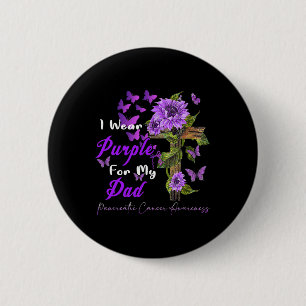 I Wear Purple For My Dad Pancreatic Cancer Awarene 6 Cm Round Badge