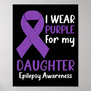 I Wear Purple for My Daughter Epilepsy Awareness M Poster