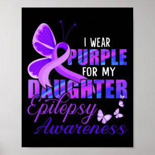 I wear Purple for my Daughter - Epilepsy Awareness Poster