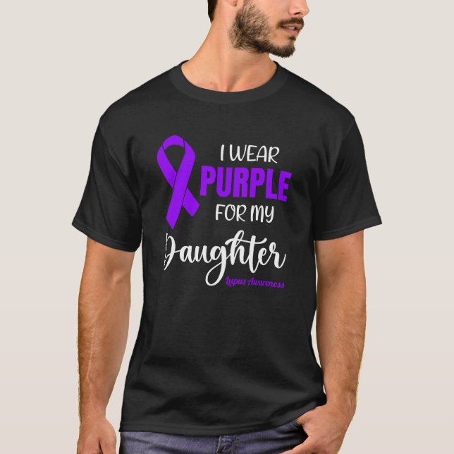 I Wear Purple For My Daughter for Lupus Awareness T-Shirt (Front)