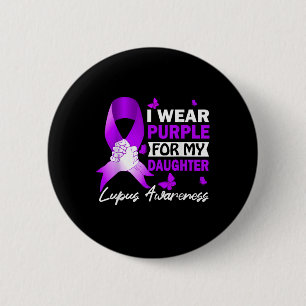 I Wear Purple For My Daughter Lupus Awareness  6 Cm Round Badge