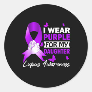 I Wear Purple For My Daughter Lupus Awareness Classic Round Sticker