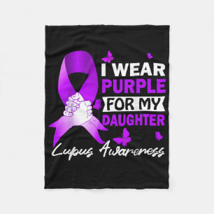 I Wear Purple For My Daughter Lupus Awareness Fleece Blanket