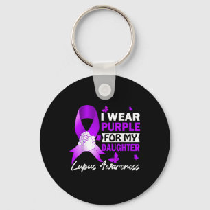 I Wear Purple For My Daughter Lupus Awareness Key Ring