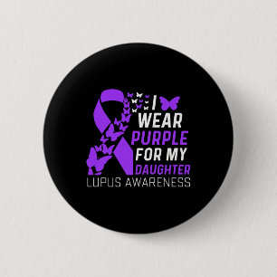 I Wear Purple For My Daughter Lupus Awareness Purp 6 Cm Round Badge