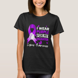 I Wear Purple For My Daughter Lupus Awareness T-Shirt
