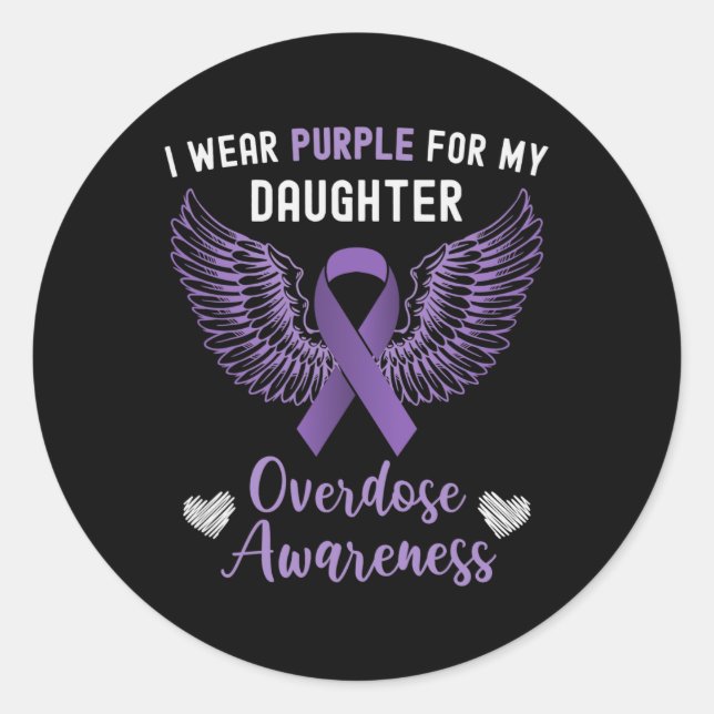 I Wear Purple For My Daughter Overdose Awareness 2 Classic Round Sticker (Front)