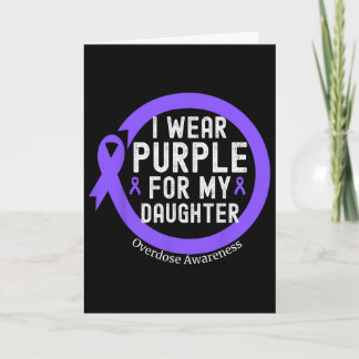 I Wear Purple For My Daughter Overdose Awareness M Card