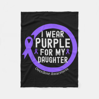 I Wear Purple For My Daughter Overdose Awareness M Fleece Blanket