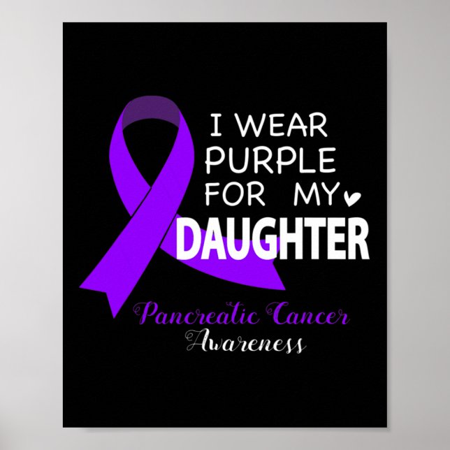 I Wear Purple for My Daughter - Pancreatic Cancer  Poster (Front)