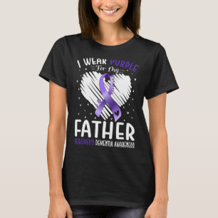 I Wear Purple For My Father Alzheimer's Dementia A T-Shirt