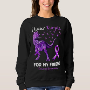 I Wear Purple For My Friend Epilepsy Awareness Din Sweatshirt