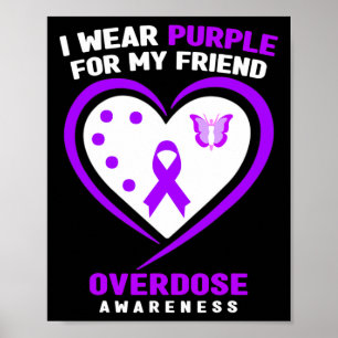 I Wear Purple For My Friend Overdose Awareness Poster