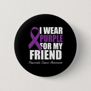 I Wear Purple For My Friend Pancreatic Cancer Awar 6 Cm Round Badge