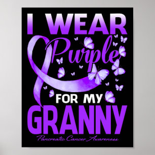 I Wear Purple For My Granny Pancreatic Cancer Awar Poster