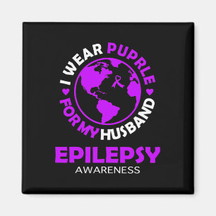 I wear PURPLE for my HUSBAND EPILEPSY Awareness Magnet