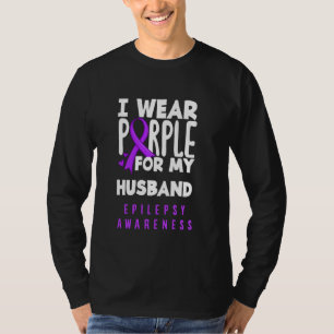 I Wear Purple For My Husband Epilepsy Awareness T-Shirt