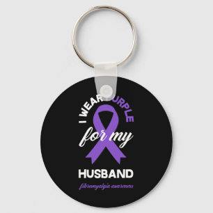 I Wear Purple For My Husband Fibromyalgia Awarenes Key Ring