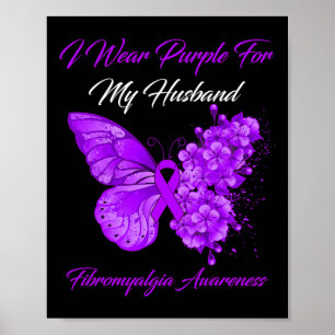 I Wear Purple For My Husband Fibromyalgia Warrior Poster