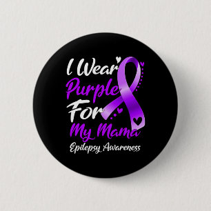 I Wear Purple For My Mama Epilepsy Awareness Gifts 6 Cm Round Badge