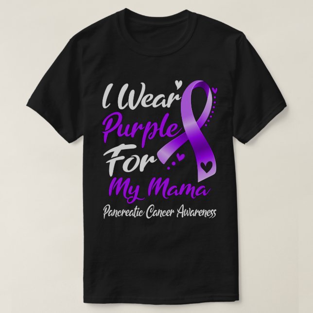I Wear Purple For My Mama Pancreatic Cancer Awaren T-Shirt (Design Front)